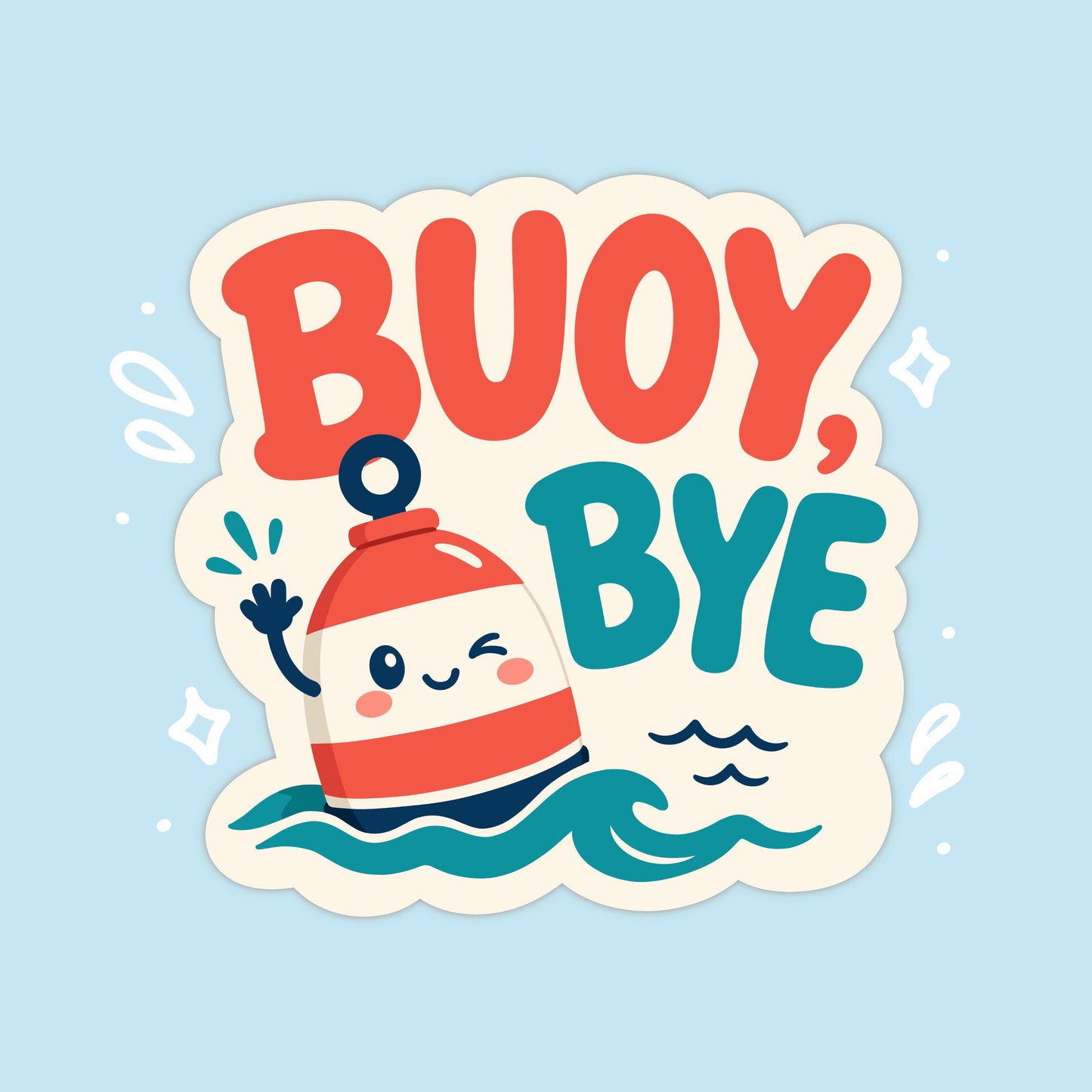 Buoy Bye Sticker, Kawaii Nautical Vinyl Decal, Funny Boy Bye Ocean Pun Gift, Coastal Attitude Laptop Water Bottle Decor