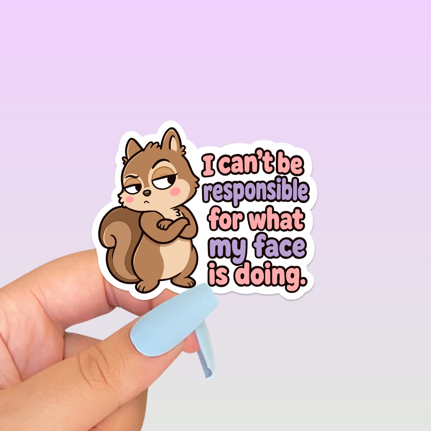 I Can’t Be Responsible for What My Face Is Doing Squirrel Sticker - Paige Poutine