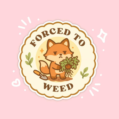 Forced to Weed Sticker, 2 Inch Cute Kawaii Fox Vinyl Decal, Funny Gardening Badge, Plant Parent Gift, Garden Club Sticker - Paige Poutine