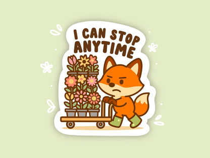 Funny Plant Lover Sticker, I Can Stop Anytime Gardening Vinyl Decal, Cute Kawaii Flower Shopping Fox Sticker, Garden Centre Gift - Paige Poutine