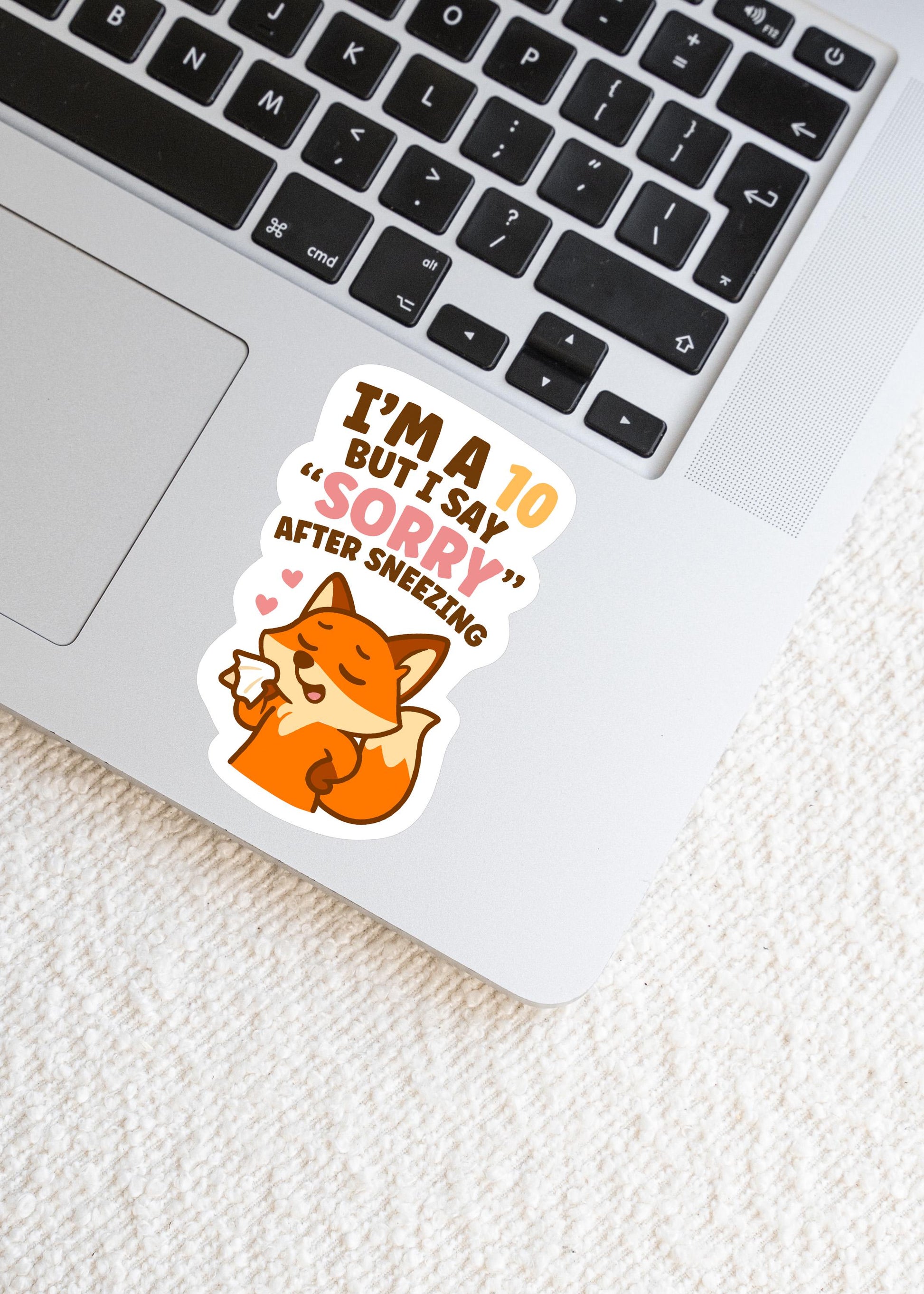 I’m a 10 But I Say Sorry After Sneezing Fox Sticker, Cute Kawaii Canadian Vinyl Decal, Funny Gift for Laptop Water Bottle
