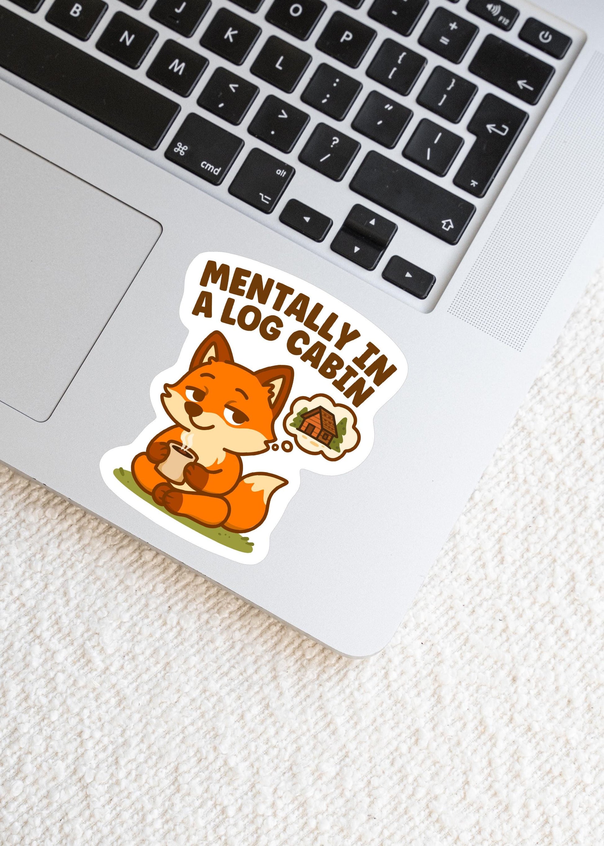 Mentally in a Log Cabin Fox Sticker, Cute Kawaii Cozy Cabin Vinyl Decal, Funny Introvert Gift for Laptop Water Bottle Planner Journal