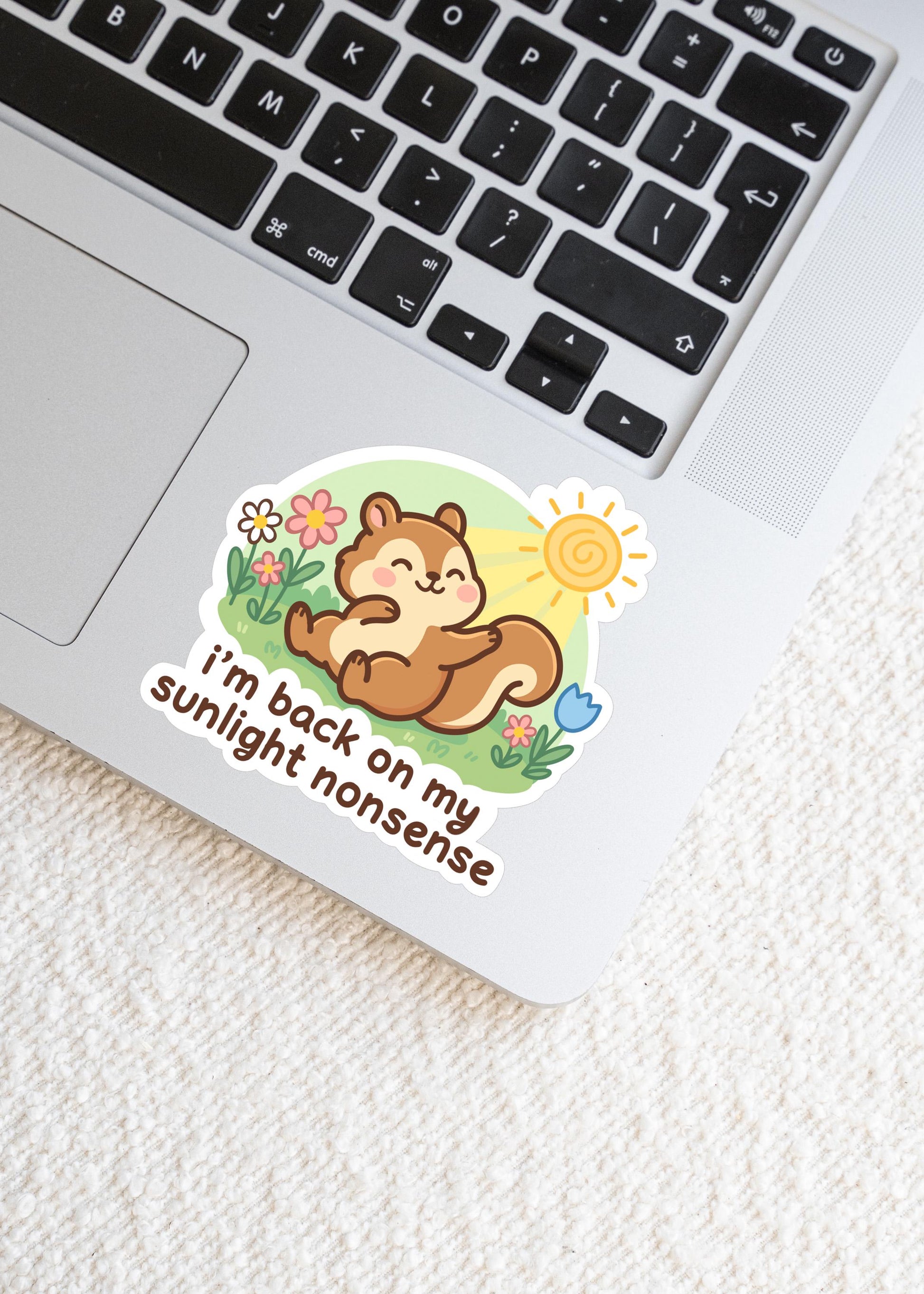 I’m Back On My Sunlight Nonsense Sticker, Cute Kawaii Chipmunk Vinyl Decal, Funny Seasonal Mental Health Gift, Spring Self Care