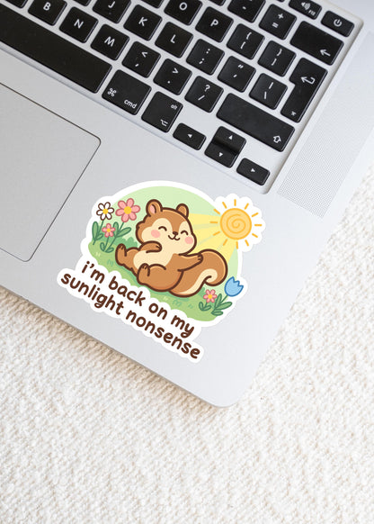 I’m Back On My Sunlight Nonsense Sticker, Cute Kawaii Chipmunk Vinyl Decal, Funny Seasonal Mental Health Gift, Spring Self Care