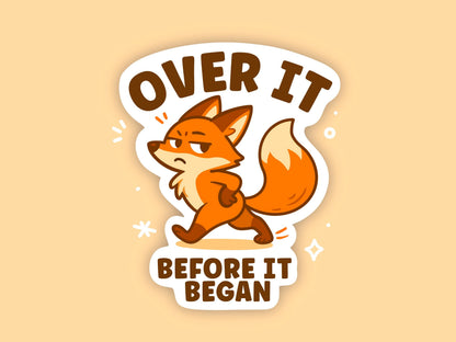 Over It Before It Began Fox Sticker, Cute Kawaii Vinyl Decal, Funny Introvert Self Care Gift for Laptop Water Bottle Planner Journal