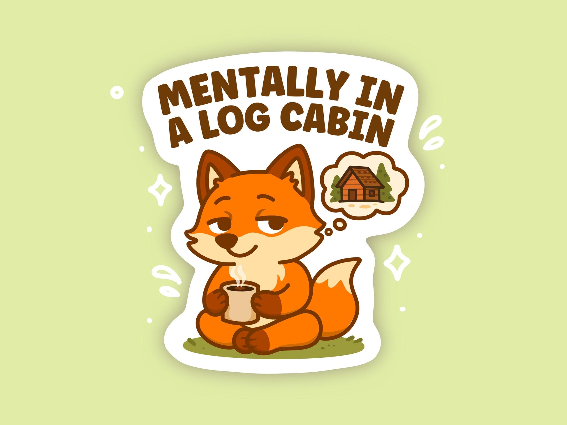 Mentally in a Log Cabin Fox Sticker, Cute Kawaii Cozy Cabin Vinyl Decal, Funny Introvert Gift for Laptop Water Bottle Planner Journal