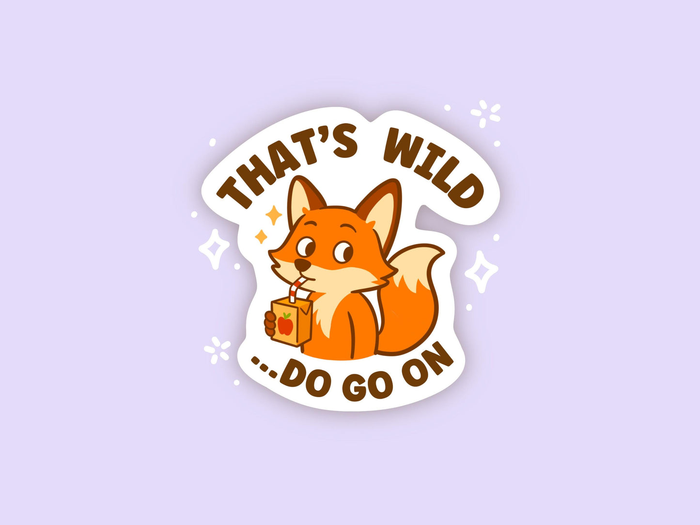 That’s Wild Do Go On Fox Sticker, Cute Kawaii Vinyl Decal, Funny Gossip Juice Box Gift for Laptop Water Bottle Planner Journal Notebook