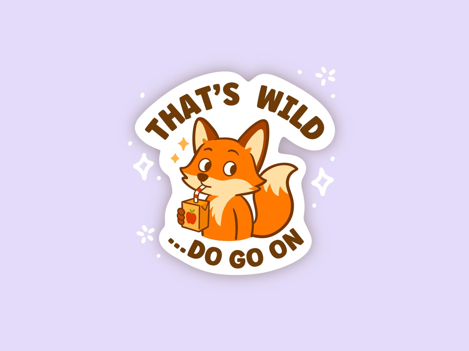 That’s Wild Do Go On Fox Sticker, Cute Kawaii Vinyl Decal, Funny Gossip Juice Box Gift for Laptop Water Bottle Planner Journal Notebook