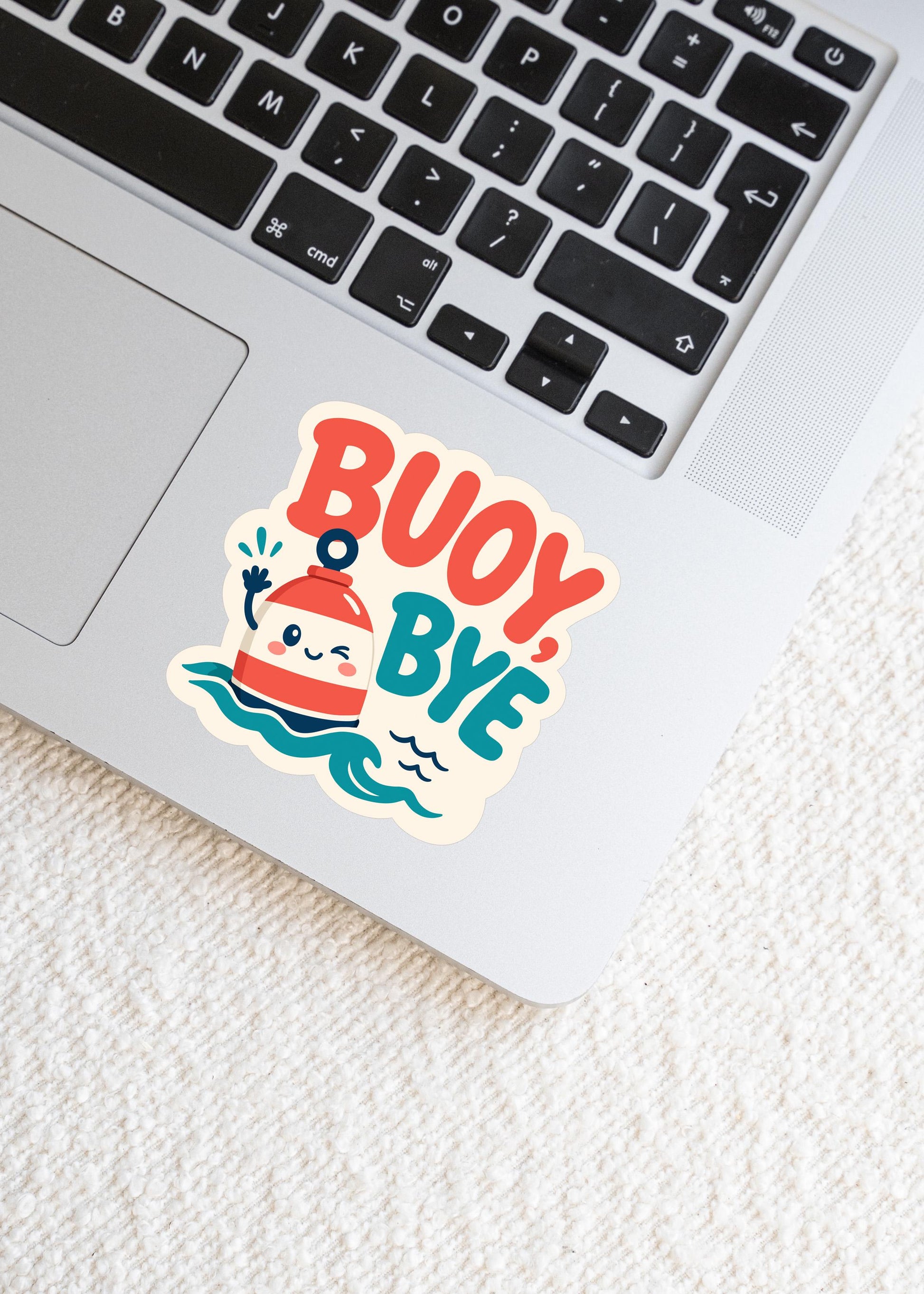 Buoy Bye Sticker, Kawaii Nautical Vinyl Decal, Funny Boy Bye Ocean Pun Gift, Coastal Attitude Laptop Water Bottle Decor
