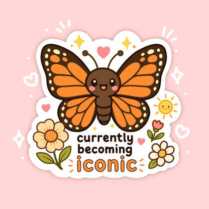 Currently Becoming Iconic Butterfly Sticker, Cute Kawaii Monarch Vinyl Decal, Positive Self Love Gift, Confidence Laptop Sticker