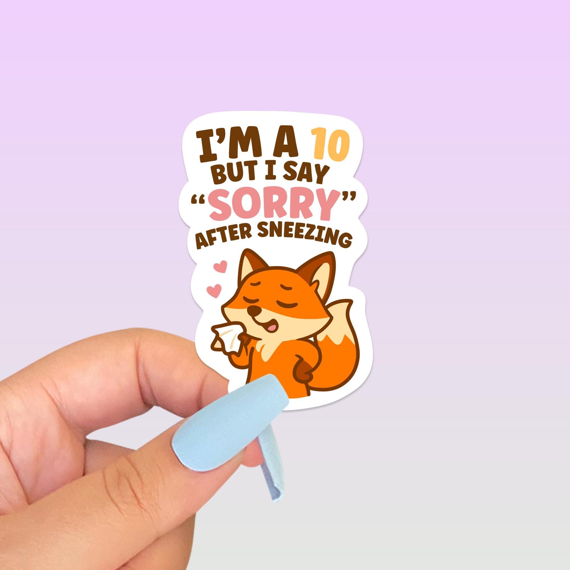 I’m a 10 But I Say Sorry After Sneezing Fox Sticker, Cute Kawaii Canadian Vinyl Decal, Funny Gift for Laptop Water Bottle