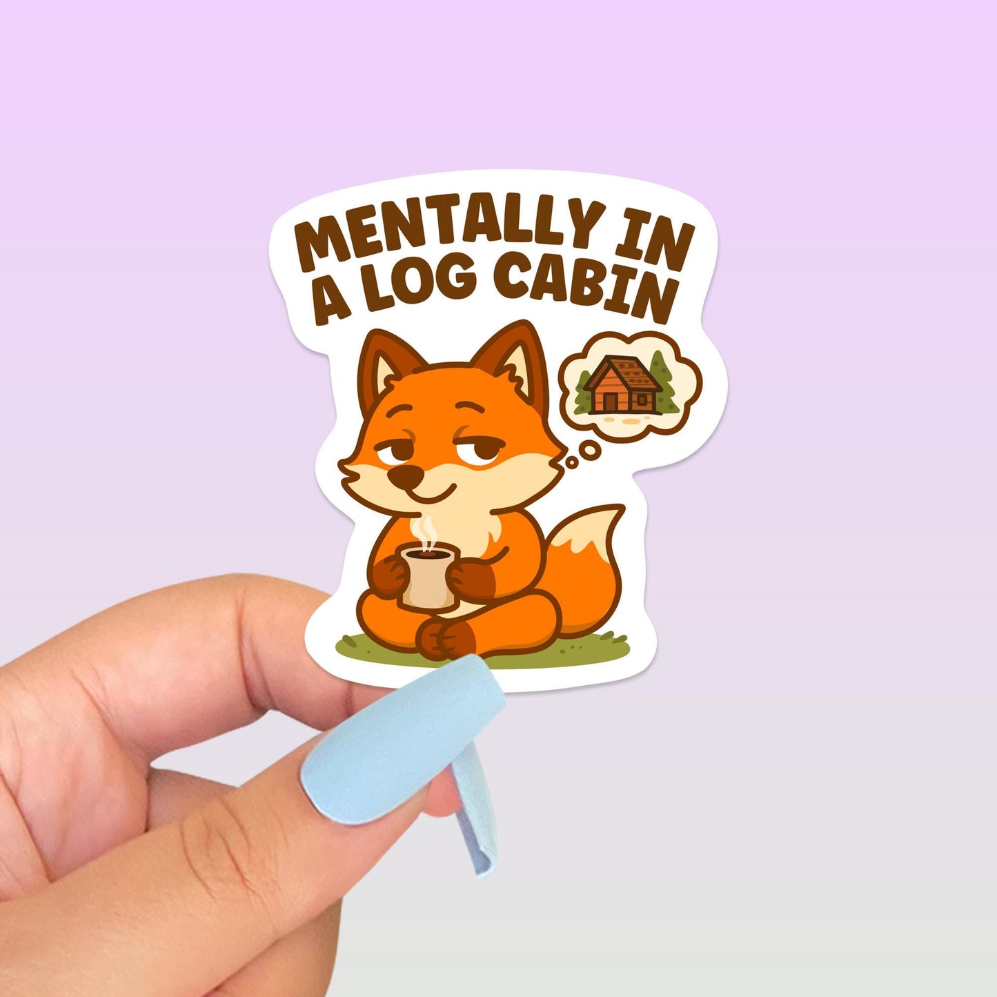 Mentally in a Log Cabin Fox Sticker, Cute Kawaii Cozy Cabin Vinyl Decal, Funny Introvert Gift for Laptop Water Bottle Planner Journal