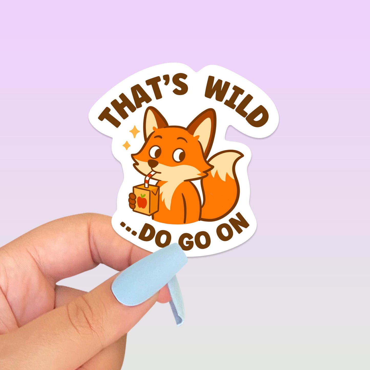 That’s Wild Do Go On Fox Sticker, Cute Kawaii Vinyl Decal, Funny Gossip Juice Box Gift for Laptop Water Bottle Planner Journal Notebook