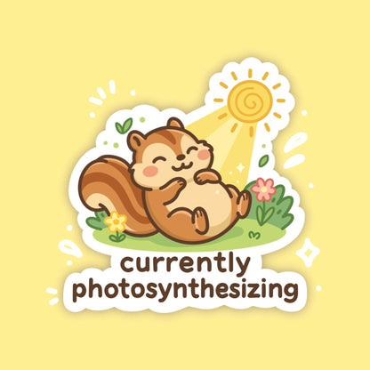 Currently Photosynthesizing Sticker, Cute Kawaii Chipmunk Vinyl Decal, Funny Sun Lover Gift, Garden Self Care Laptop Sticker