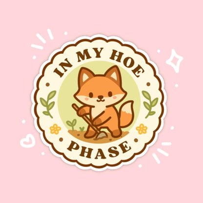In My Hoe Phase Sticker, 2 Inch Cute Kawaii Fox Vinyl Decal, Funny Gardening Badge, Plant Lover Gift, Garden Club Humour