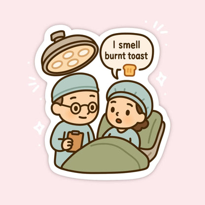 I Smell Burnt Toast Sticker, Kawaii Surgery Vinyl Decal, Anesthesia Humour, Canadian TV Nostalgia, Gen X Millennial Gift