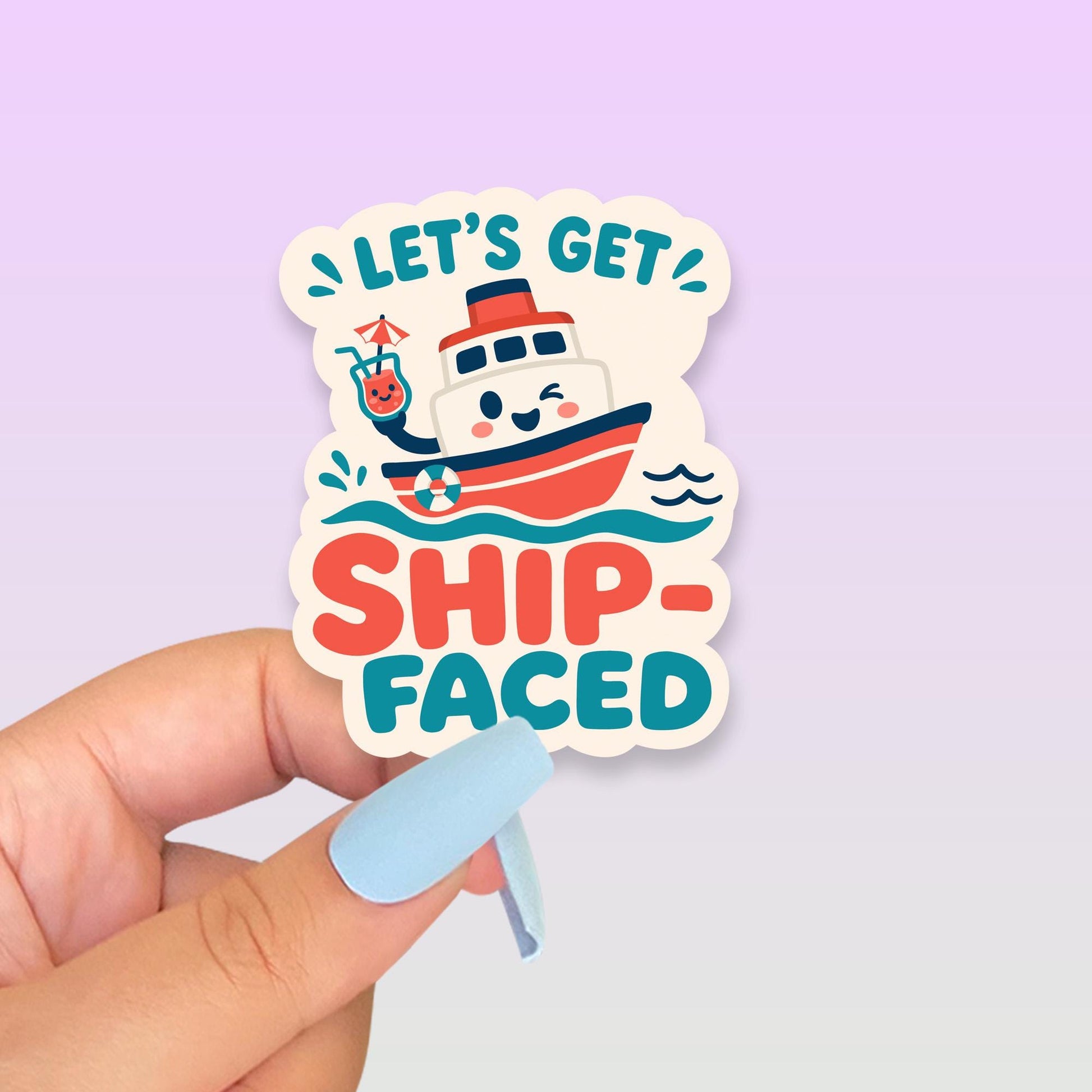 Let's Get Ship-Faced Sticker, Kawaii Boat Vinyl Decal, Funny Nautical Party Pun, Cruise Vacation Gift, Coastal Drinking Humour