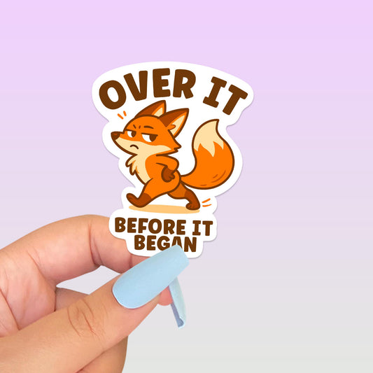 Over It Before It Began Fox Sticker, Cute Kawaii Vinyl Decal, Funny Introvert Self Care Gift for Laptop Water Bottle Planner Journal