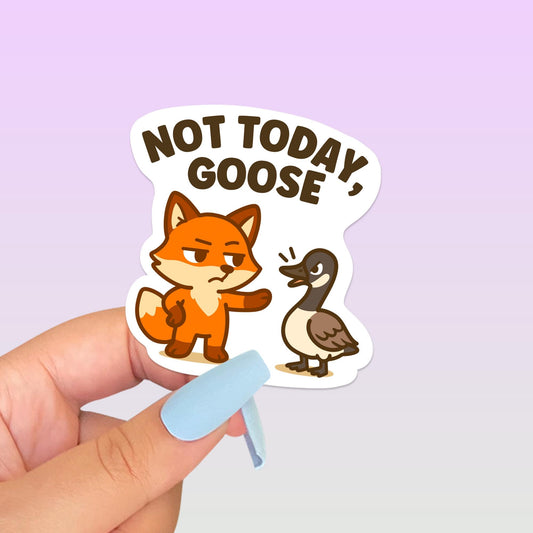 Not Today Goose Fox Sticker, Cute Kawaii Canadian Vinyl Decal, Funny Canada Goose Gift for Laptop Water Bottle Planner Journal