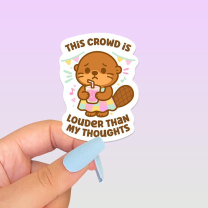 This Crowd Is Louder Than My Thoughts Sea Otter Sticker, Cute Kawaii Social Battery Decal, Funny Introvert Gift for Laptop