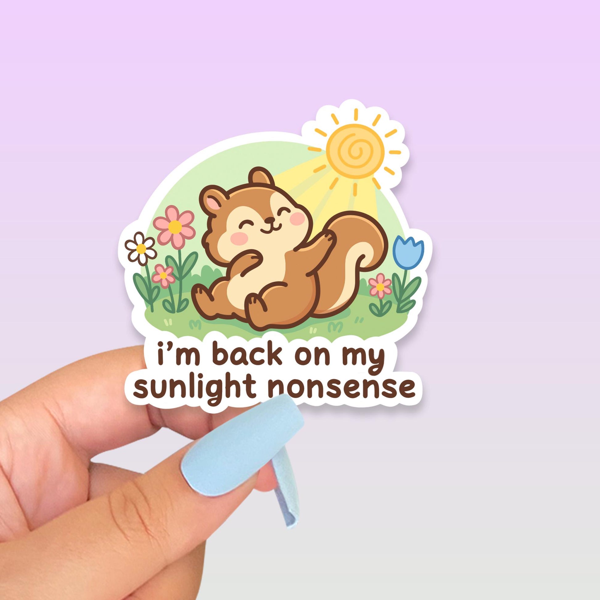 I’m Back On My Sunlight Nonsense Sticker, Cute Kawaii Chipmunk Vinyl Decal, Funny Seasonal Mental Health Gift, Spring Self Care