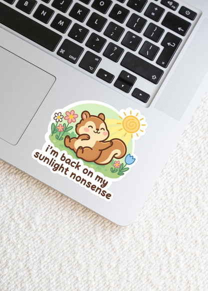 I’m Back On My Sunlight Nonsense Sticker, Cute Kawaii Chipmunk Vinyl Decal, Funny Seasonal Mental Health Gift, Spring Self Care - Paige Poutine