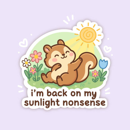 I’m Back On My Sunlight Nonsense Sticker, Cute Kawaii Chipmunk Vinyl Decal, Funny Seasonal Mental Health Gift, Spring Self Care - Paige Poutine