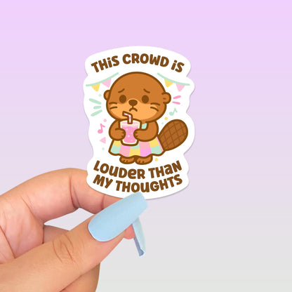 This Crowd Is Louder Than My Thoughts Sea Otter Sticker - Paige Poutine